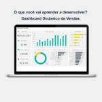 Dashboards no Excel - Dashboard Dinâmico de Vendas
